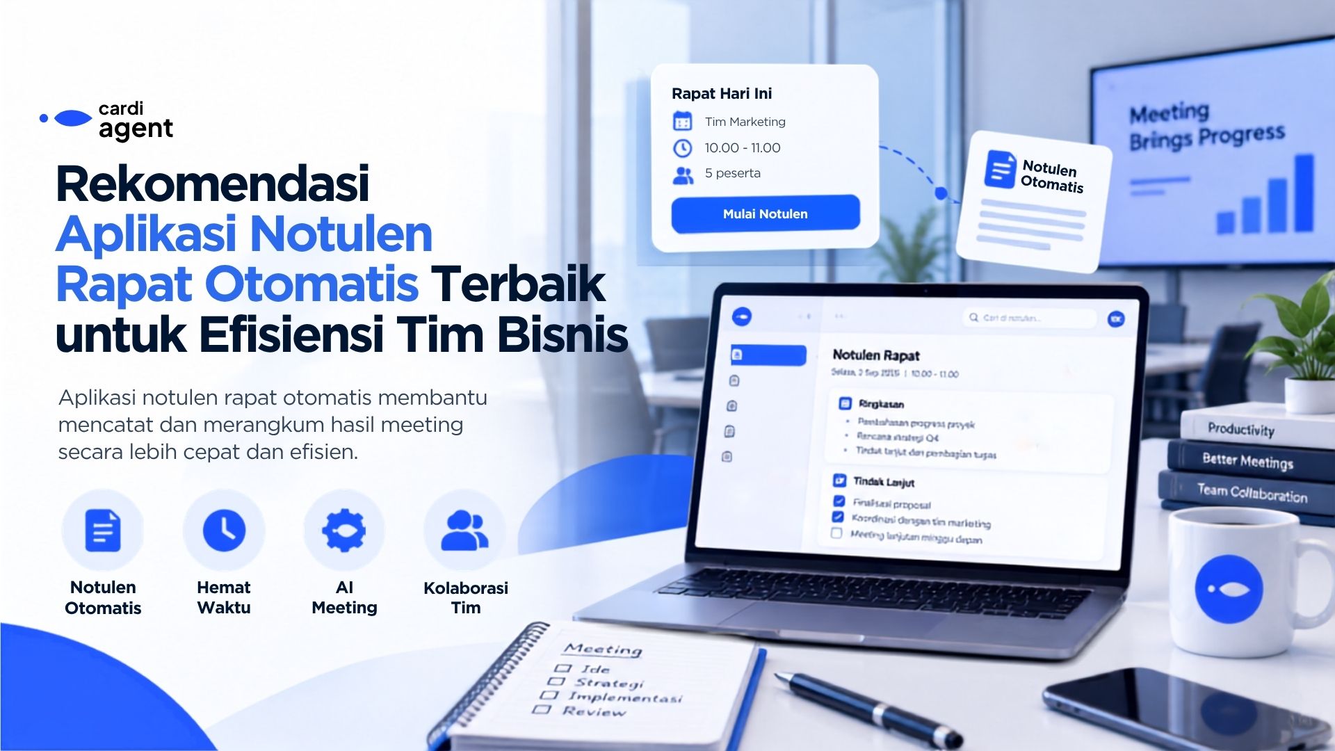 Rekomendasi Aplikasi Notulen Rapat Otomatis Terbaik untuk Efisiensi Tim Bisnis