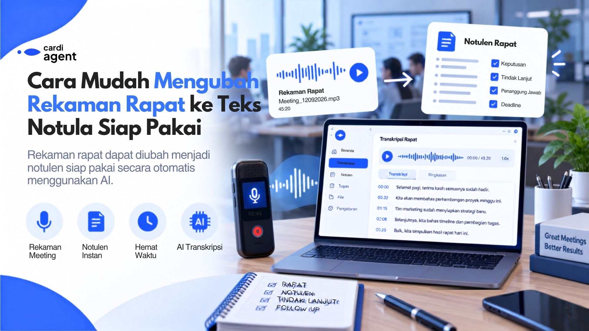Cara Mudah Mengubah Rekaman Rapat ke Teks Notula Siap Pakai